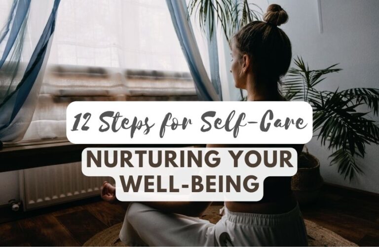 12 Steps for Self-Care: Nurturing Your Well-being