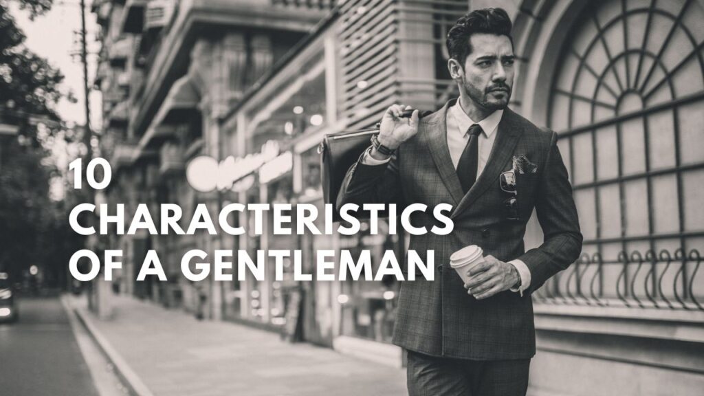 10 Characteristics of a Gentleman