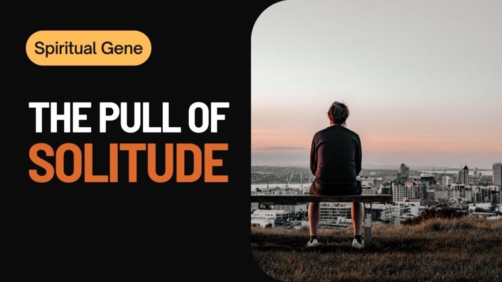 The Pull of Solitude