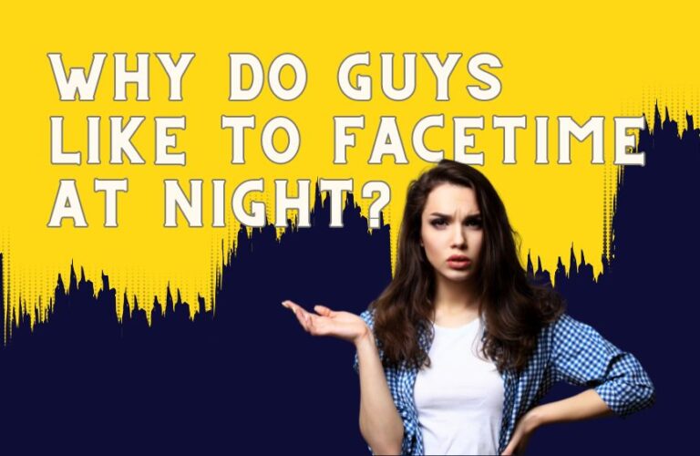 Why Do Guys Like to Facetime at Night?
