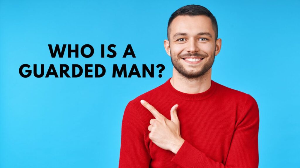 Who is a Guarded Man?