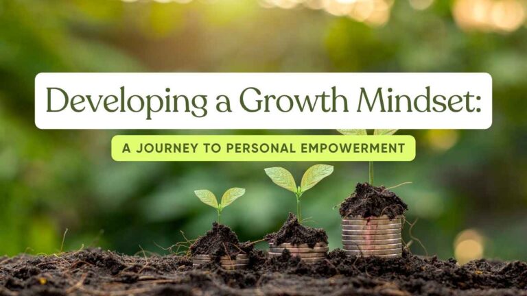 Developing a Growth Mindset: A Journey to Personal Empowerment