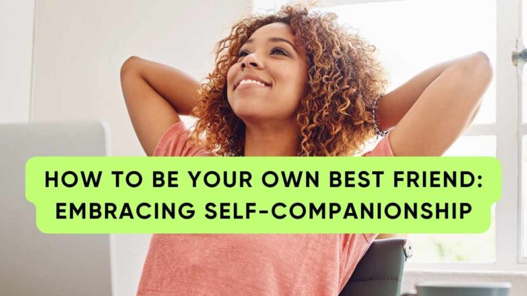 How to Be Your Own Best Friend: Embracing Self-Companionship