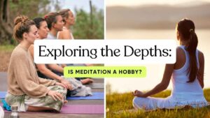 Is Meditation a Hobby