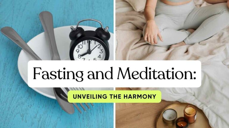 Fasting and Meditation: Unveiling the Harmony